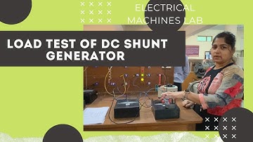 To perform load test on DC Shunt Generator