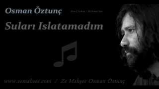 Suları Islatamadım (Osman Öztunç)