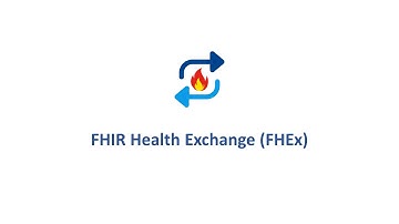 FHIR Health Exchange (FHEx) - Introduction