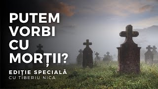 PUTEM VORBI CU MORȚII? | Ediție Specială, cu Tiberiu Nica | 10 februarie 2022