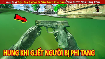 Anh Trai Trốn Vợ Đi Săn Trộm Kho Báu Ở Hồ Nước Nhà Hàng Xóm Và Cái Kết Cảm Lạnh