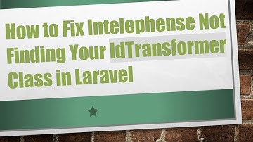 How to Fix Intelephense Not Finding Your IdTransformer Class in Laravel