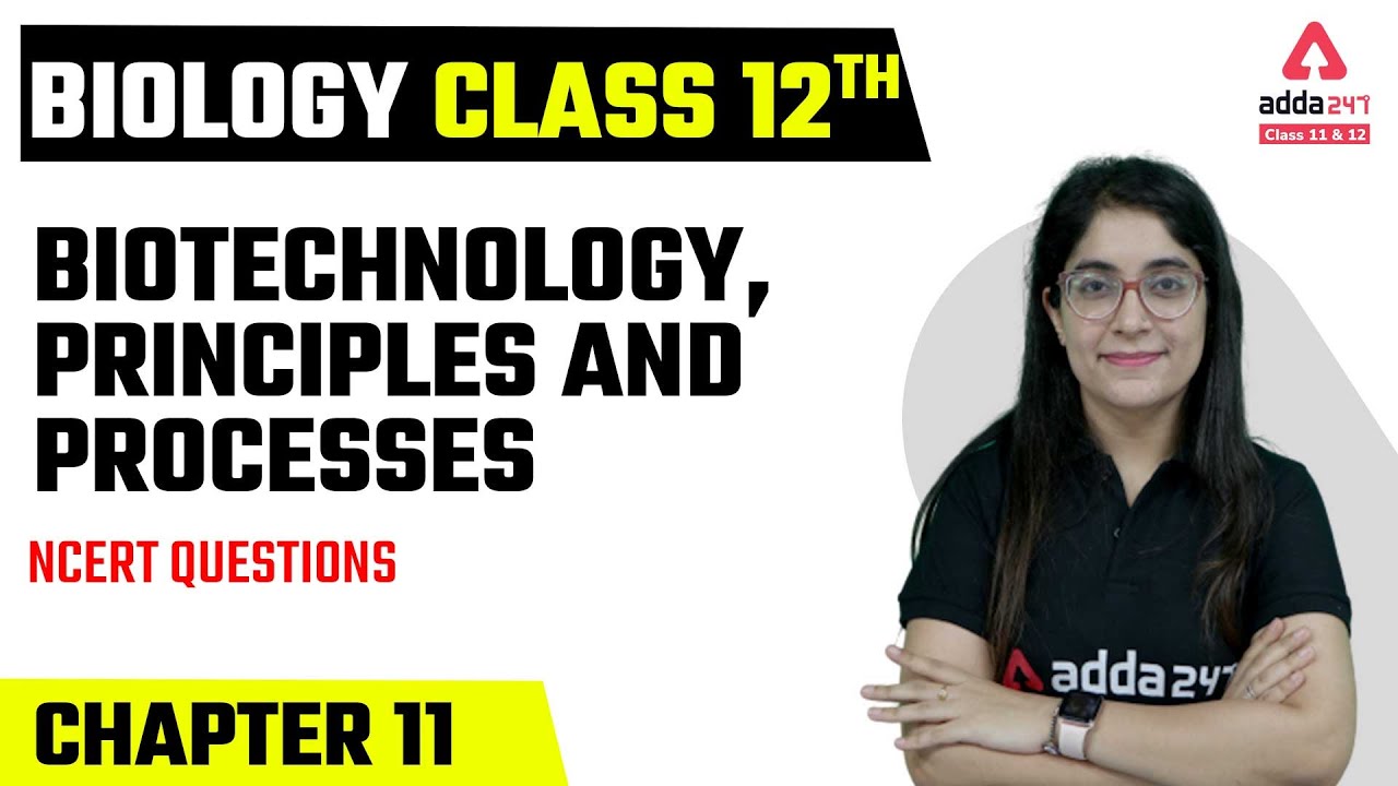 Class 12 Biology Chapter 11 | Biotechnology Principles and Processes ...