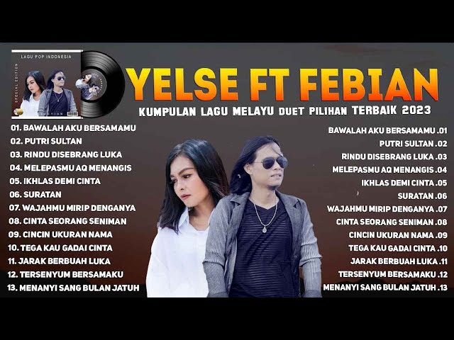 Yelse ft Febian Full Album Audio Terbaru 2023 Terpopuler -  Bawalah Aku Bersamamu, Putri Sultan class=