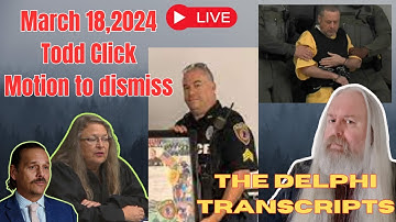 Todd Click - Motion to Dismiss - March 18, 2024 - Delphi Transcripts.