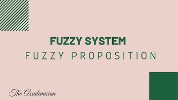 [FS 3] Fuzzy Proposition & fuzzy connectives