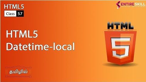 Datetime-local - New Input Type in HTML in TAMIL (Master Course) - Entire Skill