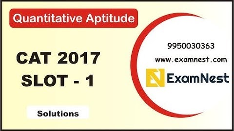 CAT - 2017 | QA | Slot - 1 | Original Questions | Solutions | Online Coaching