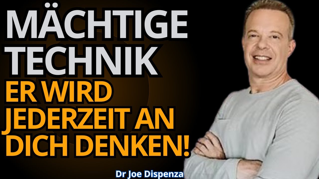 Gesetz der Anziehung: Geheimnis, damit er unaufhörlich an dich denkt! Mächtige Technik –Joe Dispenza