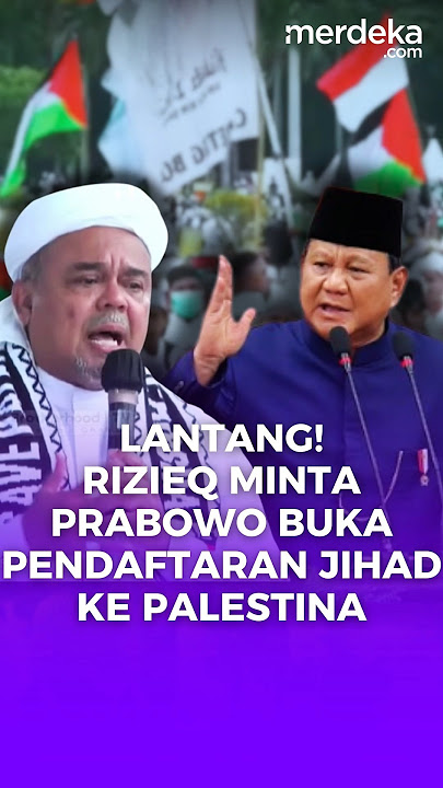 Blak-blakan! Rizieq Minta Prabowo Buka Pendaftaran Pemuda Jihad Ke Palestina #merdekadotcom