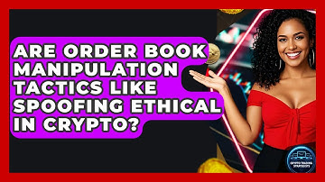 Are Order Book Manipulation Tactics Like Spoofing Ethical In Crypto? - Crypto Trading Strategists