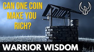 WARRIOR WISDOM: Can One Coin Make You Rich?