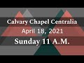 Calvary Chapel Centralia Sunday 11am 4/18/21