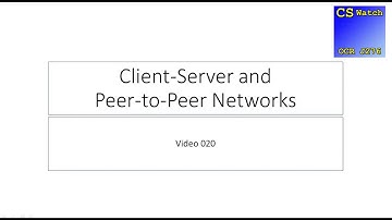 [CSWatch J276] 020 Client Server and Peer to Peer Networks