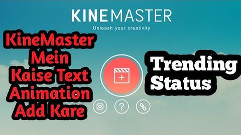 Kinemaster Mein Trending Status Kaise Banaye || How to Add Text Animation In KineMaster