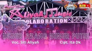 SITI ALIYAH - BUBUR ABANG BUBUR PUTIH ||  GAGASARI GEBANG CIREBON || ALIYAH MUSIC COLABORATION.