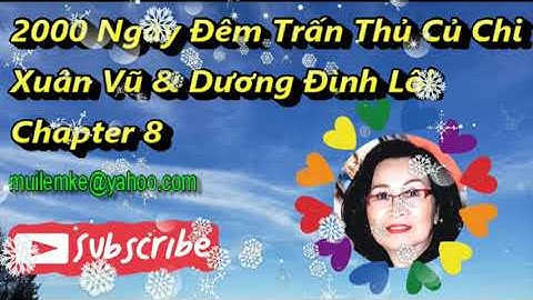 2000 Ngày Đêm Trấn Thủ Củ Chi chapter 8 / Xuân Vũ & Dương Đình Lôi / Diễn Đọc Thiên Hoàng
