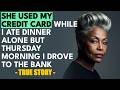 HER STORY FROM HAMILTON  She Used My Credit Card For A Spa While I Ate Alone… Then Thursday...