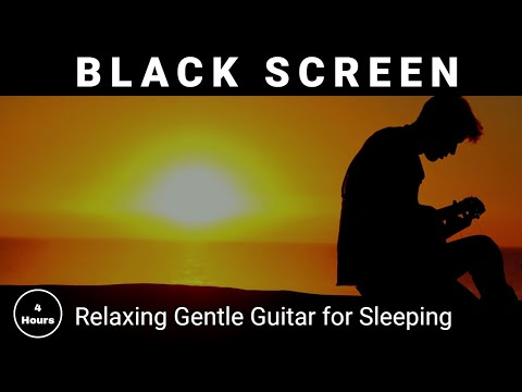 Relaxing Gentle Guitar for Sleeping | Black Screen Guitar Music