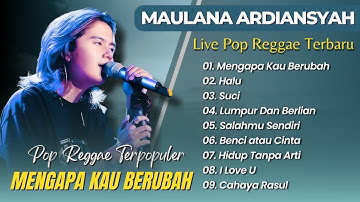 Maulana Ardiansyah - MENGAPA KAU BERUBAH - HALU - SUCI || LIVE SKA REGGAE TERBARU TERPOPULER 2025