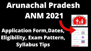 Arunachal Pradesh ANM 2021: Application, Important Dates, Eligibility Criteria, Pattern, Syllabus