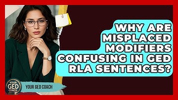 Why Are Misplaced Modifiers Confusing In GED RLA Sentences? - Your GED Coach