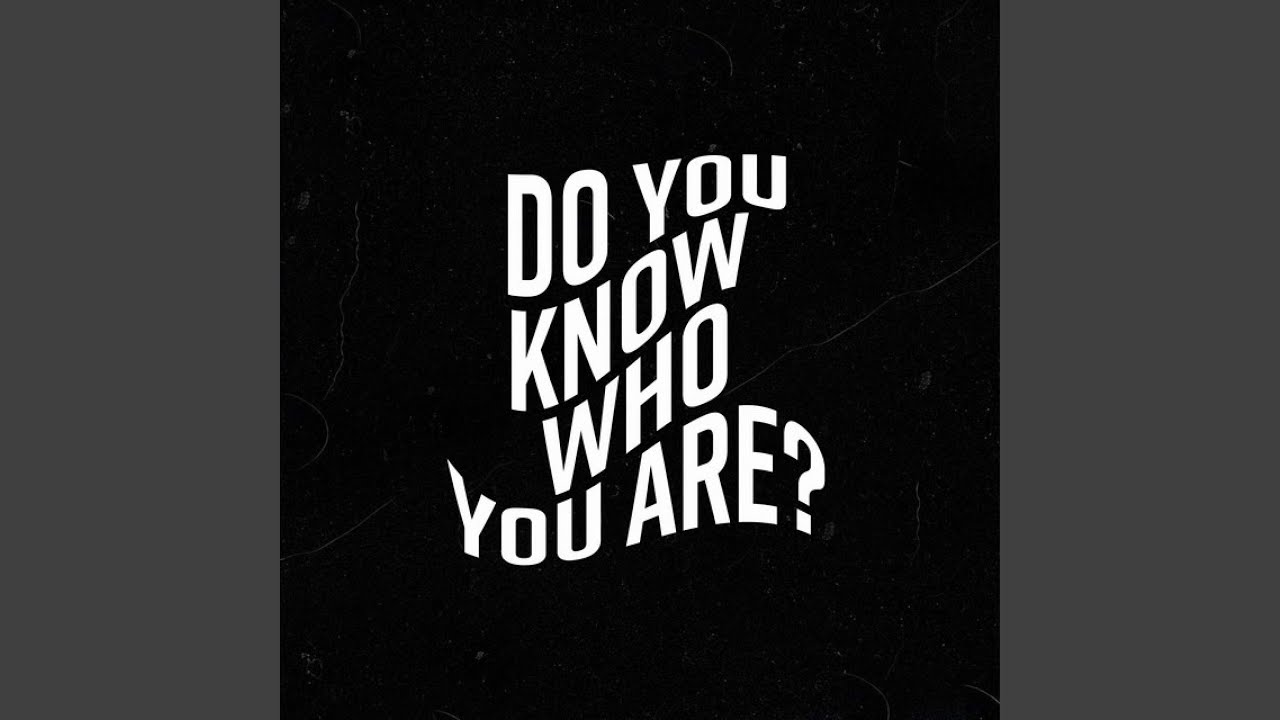 Do You Know Who You Are