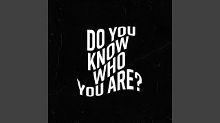 Do You Know Who You Are