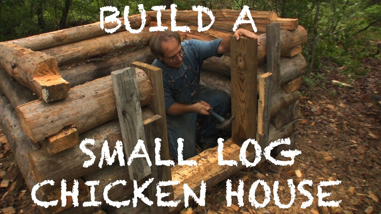 building a small log chicken house - the farm hand's
