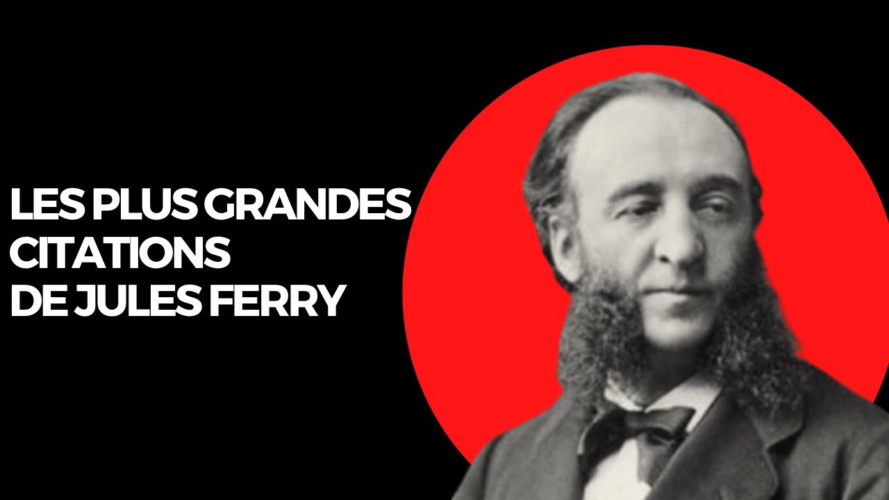 Les Plus Grandes Citations De Jules Ferry Youtube Les Plus Grandes Citations De Jules Ferry Youtube