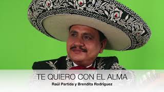 Video thumbnail of "TE QUIERO CON EL ALMA Raúl Partida a Dueto con Brendita Rodríguez"