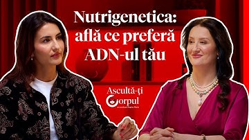 Ascultă-ți Corpul Ep. 3 | Nutrigenetica: Află Ce Preferă ADN-ul Tău