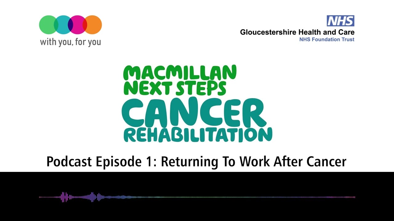 Macmillan Next Steps podcast Episode 1: Returning to Work after Cancer
