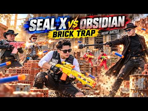 LTT Game Nerf Guns : SEAL X Nerf Guns Fight The Obsidian Federation In A Brick Trap Crime Battle