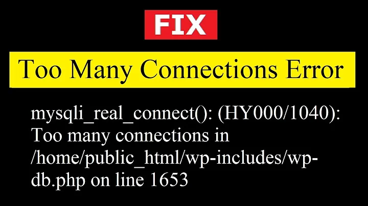 Fix  mysqli_real_connect(): HY000/1040: Too many connections /home/public_html/wp-includes/wp-db.php