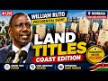 🔴 BREAKING LIVE: William Ruto in Mombasa for Landmark Coast Land Titling Exercise
