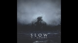 Slow - V - Oceans (2017)