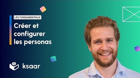 Créer et configurer les personas - Ksaar no code