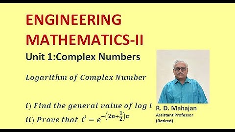 Engineering Mathematics II I Unit 1: Complex Numbers I Topic: Logarithm of Complex Number-Part I