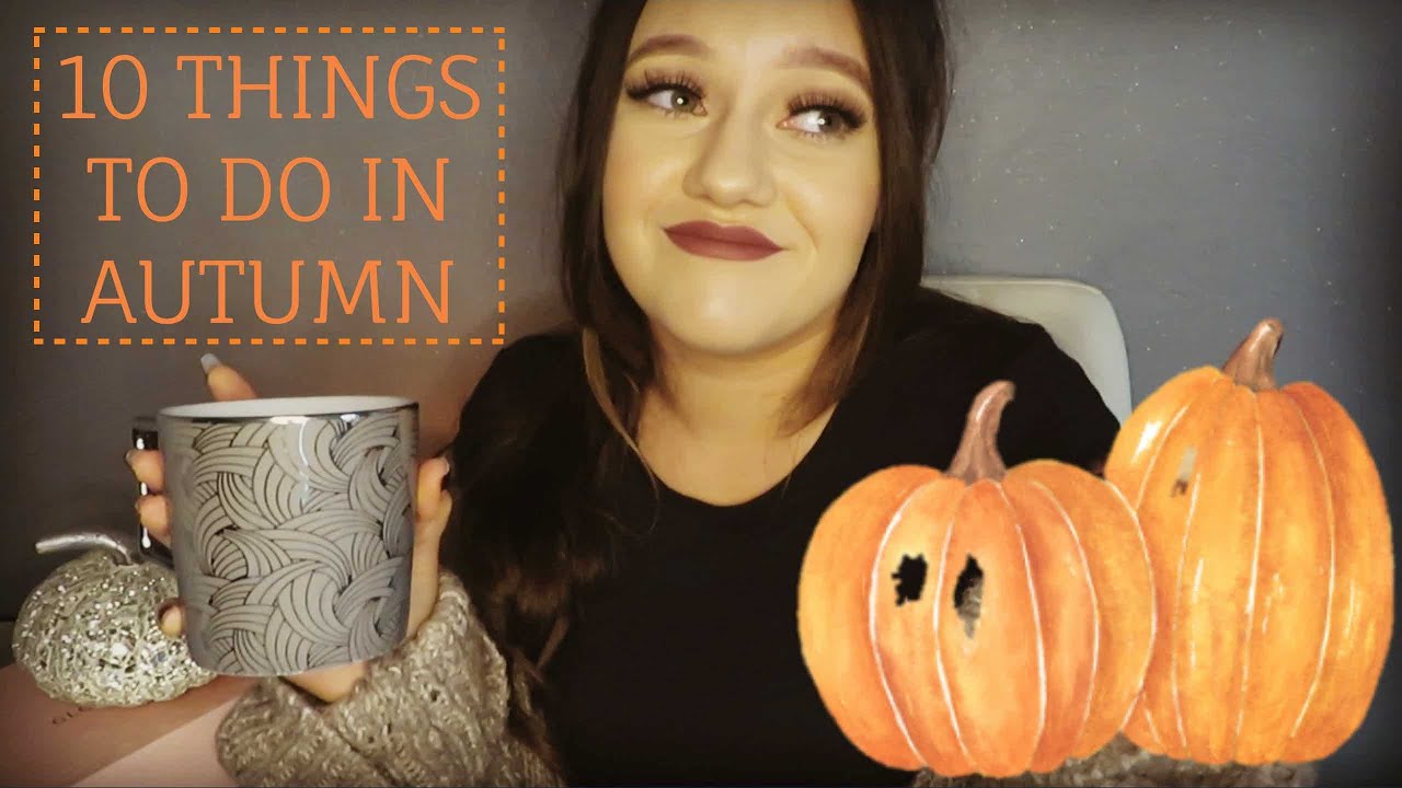AUTUMN | TOP 10 THINGS TO DO IN AUTUMN! | Feeling Autumnal - YouTube