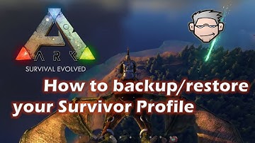 ARK: Survival Evolved - How to backup & restore your Survivor Profile