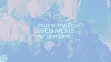 Cross Point Music | “Even More” (Official Music Video)
