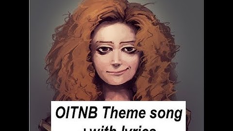 OITNB Theme song with lyrics!
