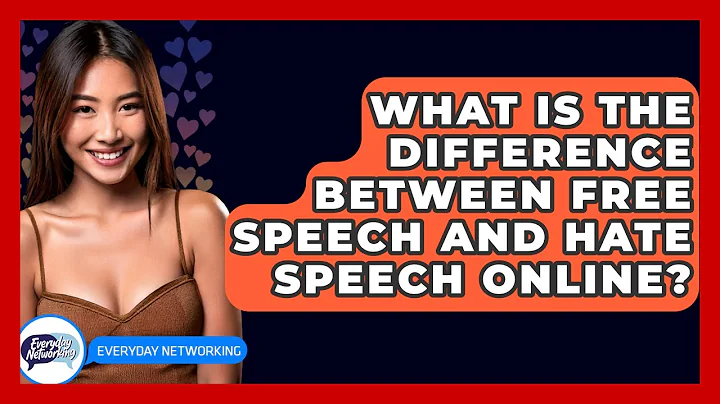 What Is The Difference Between Free Speech And Hate Speech Online? - Everyday-Networking