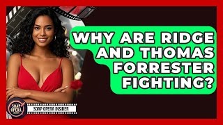 Why Are Ridge And Thomas Forrester Fighting? - Soap Opera Insider