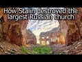 How Comrade Stalin Destroyed the Largest Russian Church #stalin, #ussr