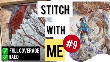 Stitch With Me 9 - Full Coverage HAED Transformations Cross Stitch Flosstube