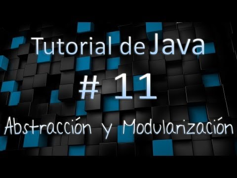 Tutorial de Java en Español # 11 - Abstracción y Modularización
