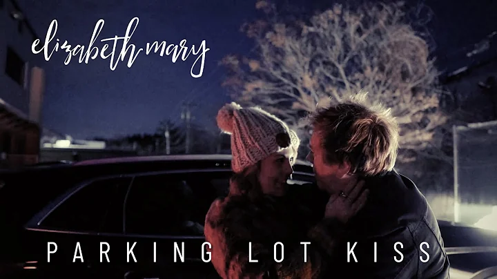 Elizabeth Mary - Parking Lot Kiss (Official Music ...