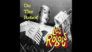 Les Robots - Do the robot!